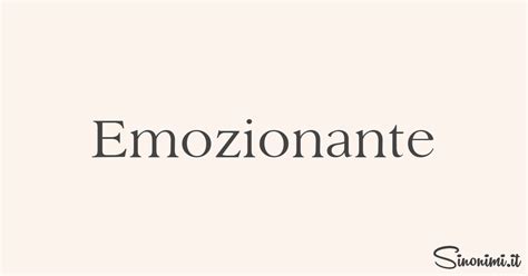 sinonimi di emozionante|Sinonimi di emozionante .